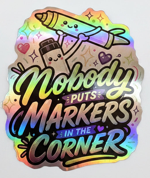 Nobody puts markers in the corner - Holographic Sticker