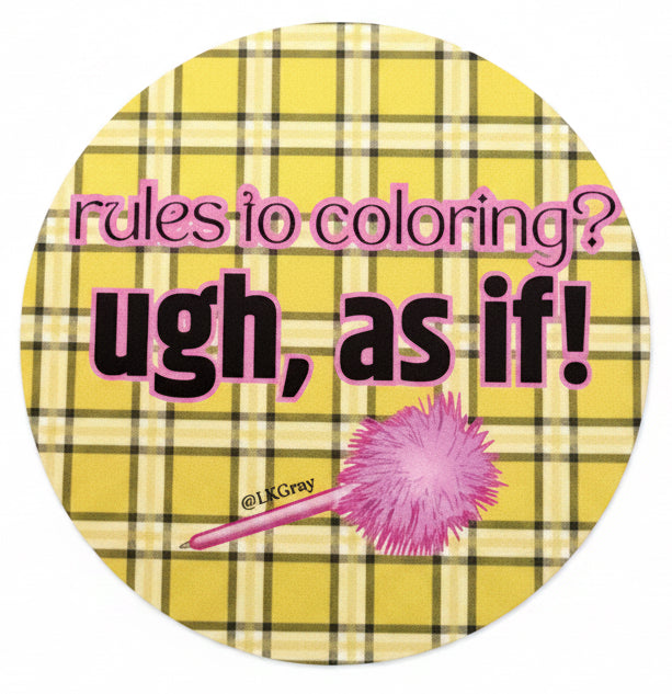 Ugh, As If! - Coloring Sticker