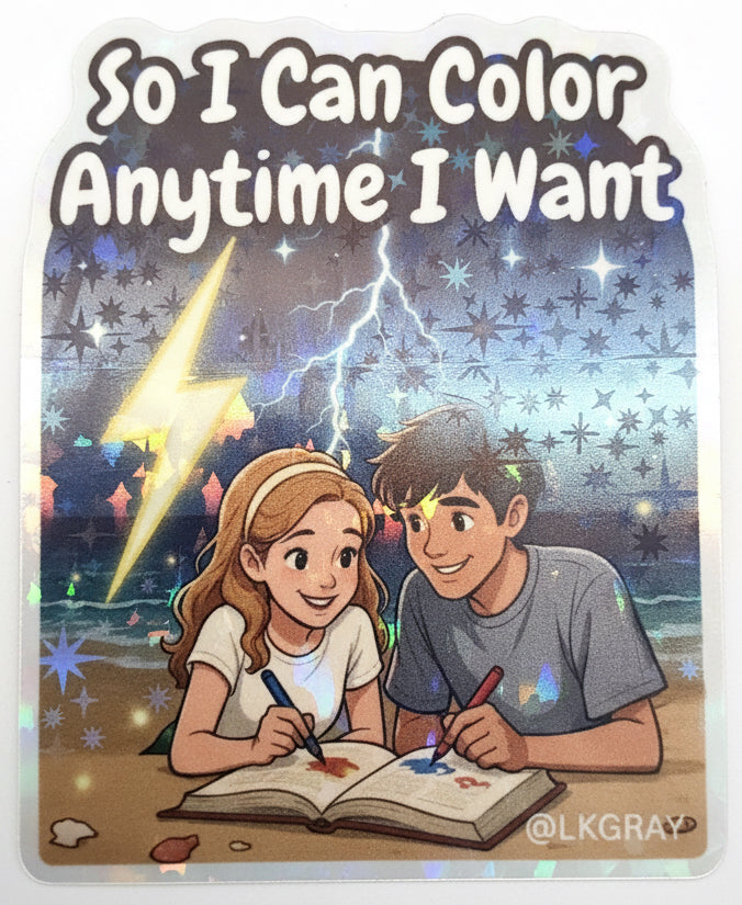 So I can color anytime I want - Glitter Sticker