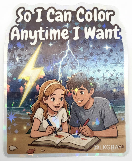So I can color anytime I want - Glitter Sticker