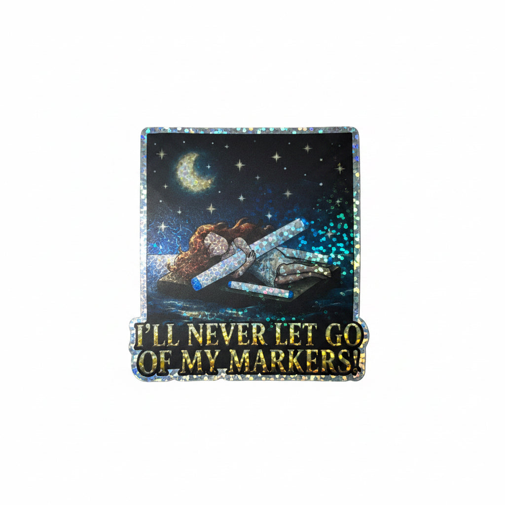 I'll Never Let Go of My Markers - Sticker
