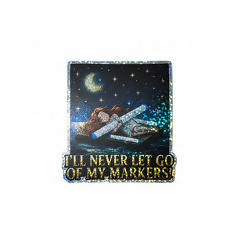 I'll Never Let Go of My Markers - Sticker