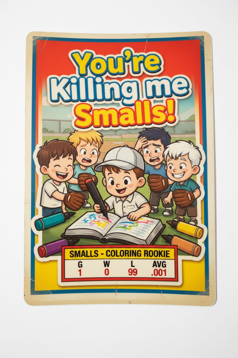 You're Killing Me Smalls - Stickers